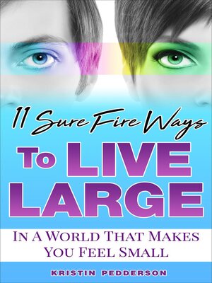 cover image of 11 Sure Fire Ways to Live Large (In a World That Makes You Feel Small)